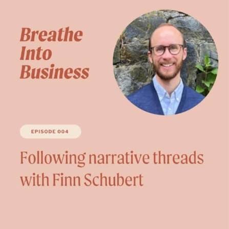 Breathe Into Business with Amy Kuretsky: Following Narrative Threads with Finn Schubert